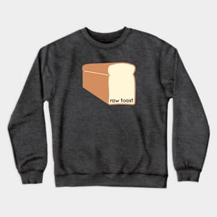 Raw Toast Crewneck Sweatshirt